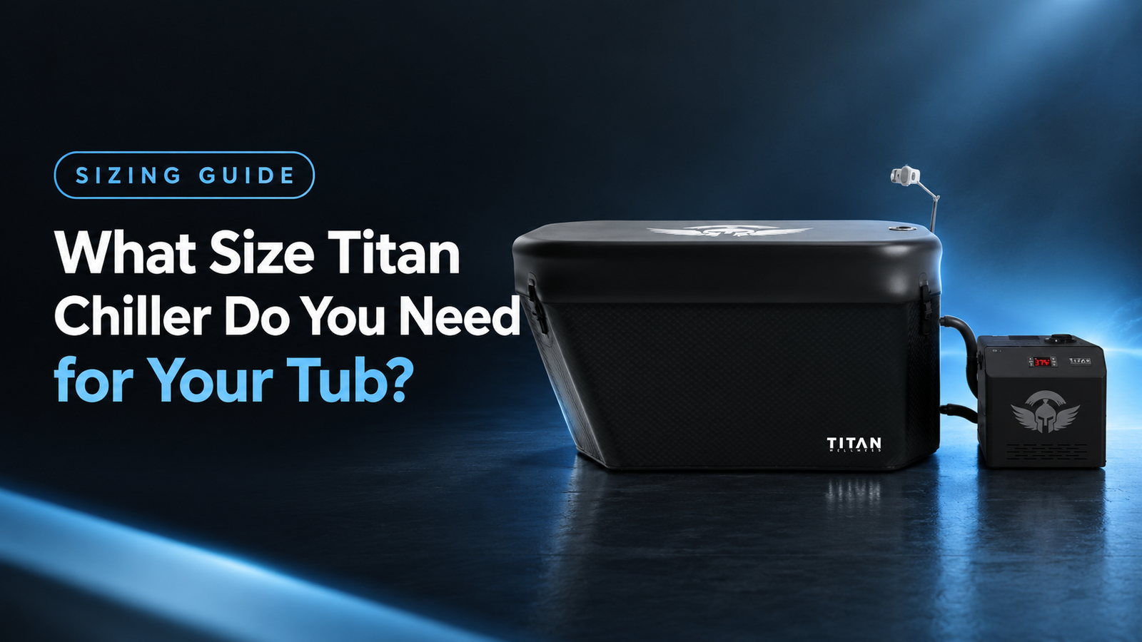 Featured image for “What Size Titan Chiller Do You Need for Your Tub? (Sizing Guide)”